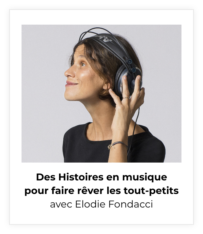 Des Histoires en musique pour faire rêver les tous petits avec Elodie Fondacci